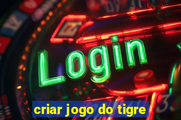 criar jogo do tigre